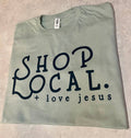 Shop local + love Jesus t-shirt